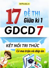 17 Đề thi giữa kì 1 GDCD Lớp 7 có ma trận & đáp án (Kết nối tri thức)